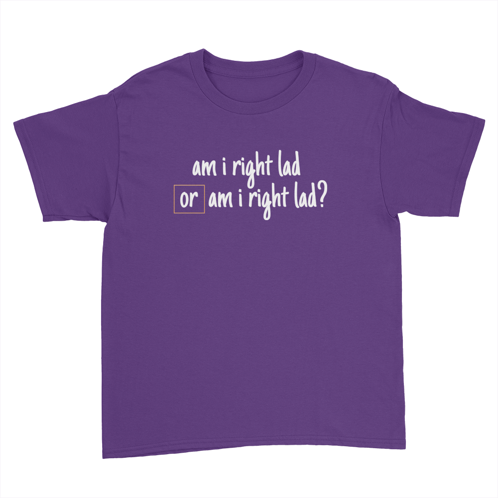 Am I Right Lad or Am I Right Lad - Kids Youth T-Shirt Purple