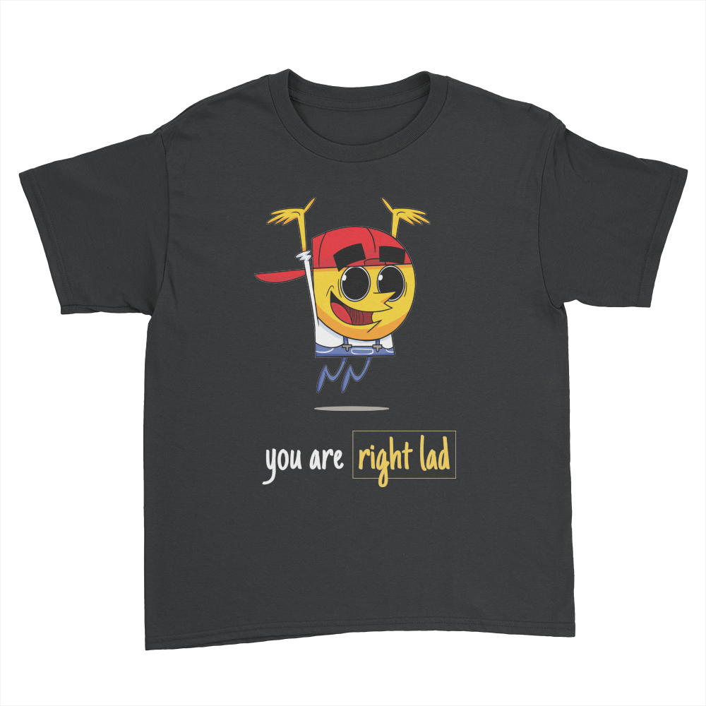 You Are Right Lad - Kids Youth T-Shirt Black
