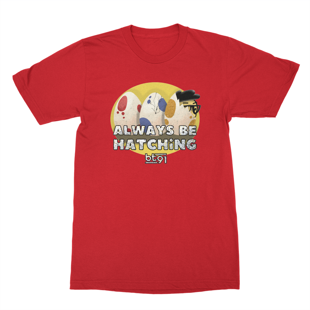 Always Be Hatching Shirt