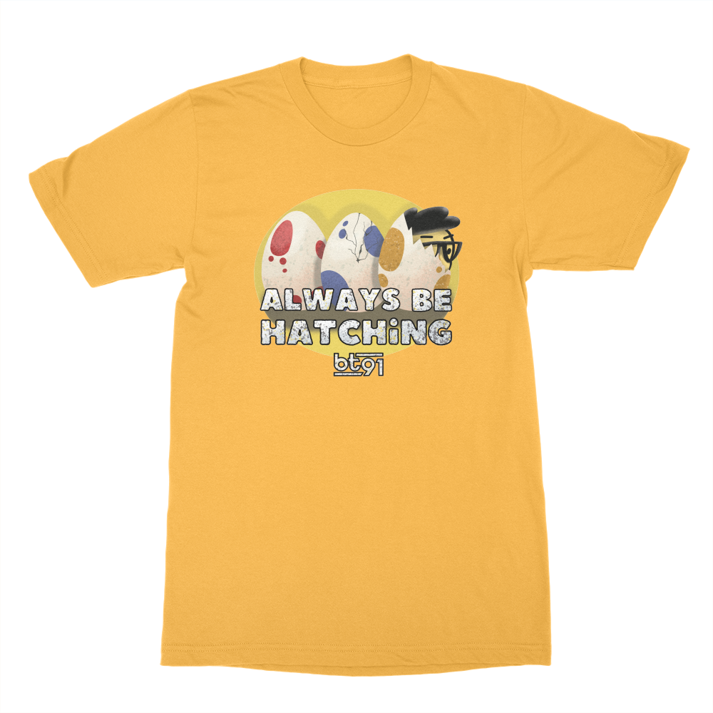 Always Be Hatching Shirt