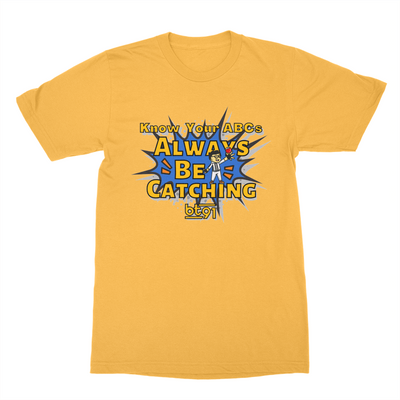 Always Be Catching Shirt