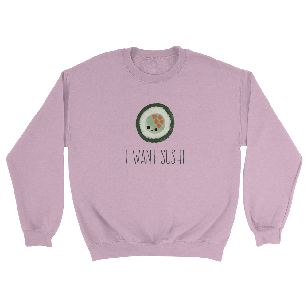 I Want Sushi - Unisex Sweater