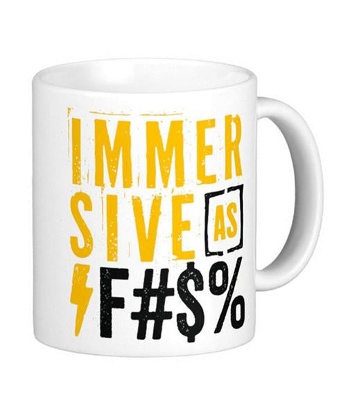 Immersive as F#$% Mug
