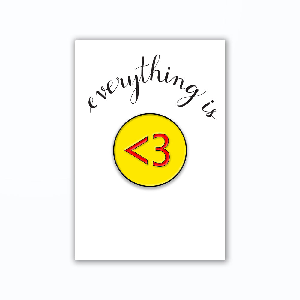 Everything Is <3 Pin
